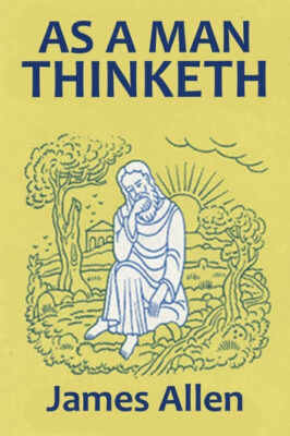 کتاب تو همانی که می‌اندیشی اثر جیمز آلن / مترجم: گیتی خوشدل As a man thinketh By James Allen