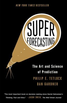 Superforecasting - The Art and Science of Prediction - کتاب هنر پیش بینی گفتاری درباره توانایی آینده‌نگری با روش‌های علمی